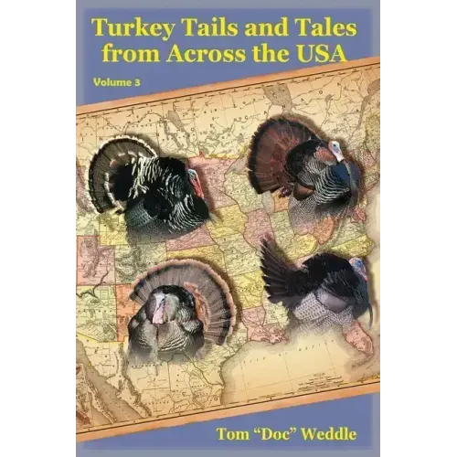 Turkey Tails and Tales from Across the USA: Volume 3