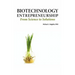 Biotechnology Entrepreneurship from Science to Solutions -- Start-Up, Company Formation and Organization, Team, Intellectual Property, Financing, Part