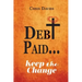 DEBt PAID...: Keep the Change