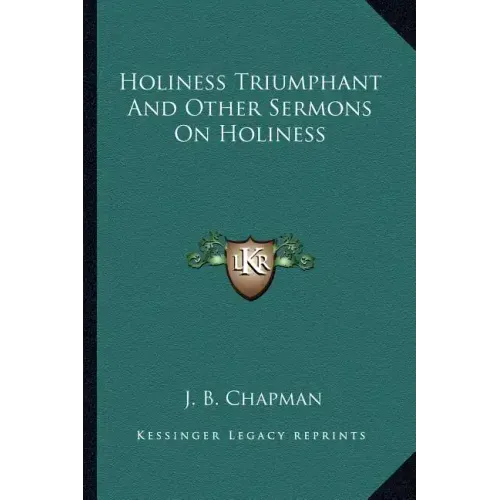 Holiness Triumphant and Other Sermons on Holiness