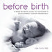 Before Birth: A week-by-week guide to your baby's development during pregnancy