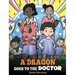 A Dragon Goes to the Doctor: A Story About Doctor Visits