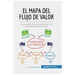 El mapa del flujo de valor: Los secretos de la herramienta clave del Lean Manufacturing