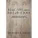 Religion and the Rise of History: Martin Luther and the Cultural Revolution in Germany, 1760-1810