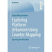 Exploring Platform Urbanism Using Counter-Mapping: Opening the Black Box