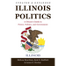 Illinois Politics: A Citizen's Guide to Power, Politics, and Government