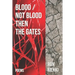 Blood / Not Blood Then the Gates: Poems