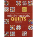 Mini-Mosaic Quilts: 30+ Block Designs - 14 Projects - Easy Piecing Technique