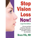 Stop Vision Loss Now! Large Print Edition: Prevent and Heal Cataracts, Glaucoma, Macular Degeneration, and Other Common Eye Disorders