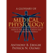A Glossary of Medical Physiology: A Companion Text for Students in the Medical and Health Sciences and Health Care Professionals