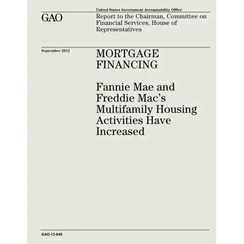 Mortgage Financing: Fannie Mae and Freddie Mac's Multifamily Housing Activities Have Increased (GAO-12-849)