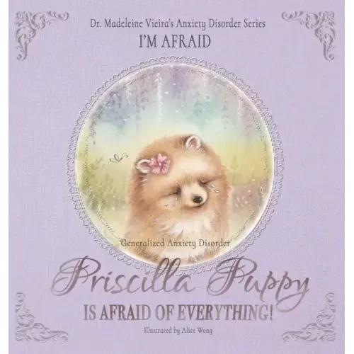 PRISCILLA PUPPY IS AFRAID OF EVERYTHING! (Generalized Anxiety Disorder): I'm Afraid