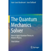 The Quantum Mechanics Solver: How to Apply Quantum Theory to Modern Physics