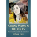Syrian Women Refugees: Personal Accounts of Transition