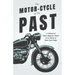 The Motor-Cycle of the Past - A Collection of Classic Magazine Articles on the History of Motor-Cycle Design
