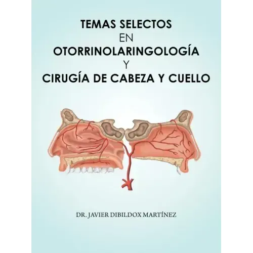 Temas Selectos En Otorrinolaringología y Cirugía de Cabeza y Cuello