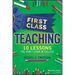 First Class Teaching: 10 Lessons You Don't Learn in College