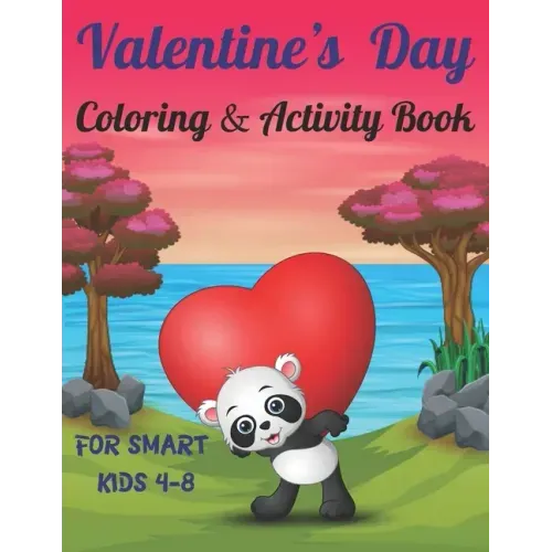 Valentine's Day Coloring & Activity Book For Smart Kids 4-8: Fun Valentines Day Coloring Pages, Drawing, Dot to Dot, Puzzles, Mazes, Games, Sudoku and