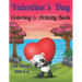Valentine's Day Coloring & Activity Book For Smart Kids 4-8: Fun Valentines Day Coloring Pages, Drawing, Dot to Dot, Puzzles, Mazes, Games, Sudoku and
