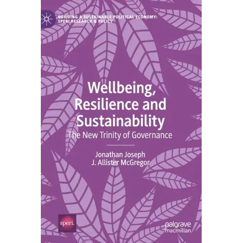 Wellbeing, Resilience and Sustainability: The New Trinity of Governance