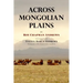 Across Mongolian Plains: A Naturalist's Account of China's 'Great Northwest'