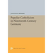 Popular Catholicism in Nineteenth-Century Germany