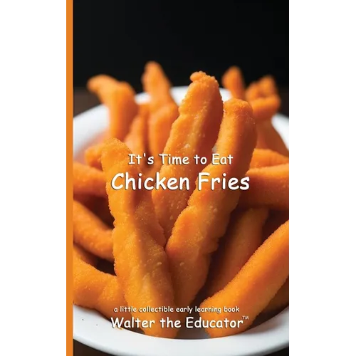It's Time to Eat Chicken Fries