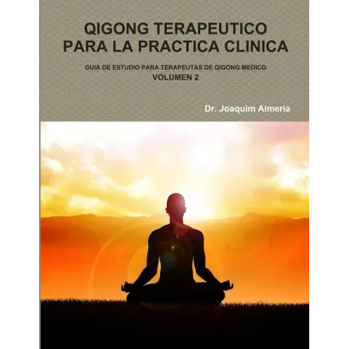 Qigong Terapeutico Para La Practica Clinica Vol.2