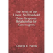 The Myth of the Linear, No-Threshold Dose-Response Relationship for Carcinogens