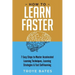 How to Learn Faster: 7 Easy Steps to Master Accelerated Learning Techniques, Learning Strategies & Fast Self-learning