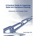 A Practical Guide for Improving Sales and Operations Planning