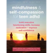 Mindfulness and Self-Compassion for Teen ADHD: Build Executive Functioning Skills, Increase Motivation, and Improve Self-Confidence