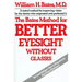 The Bates Method for Better Eyesight Without Glasses