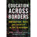 Education Across Borders: Immigration, Race, and Identity in the Classroom