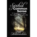 Spiritual Common Sense: 77 Guiding Principles for a More Meaningful Life