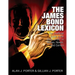 The James Bond Lexicon: The Unauthorized Guide to the World of 007 in Novels, Movies and Comics