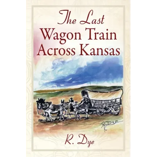 The Last Wagon Train Across Kansas