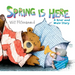 Spring Is Here: A Bear and Mole Story