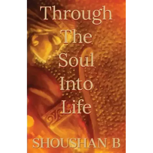 Through The Soul Into Life