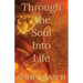 Through The Soul Into Life