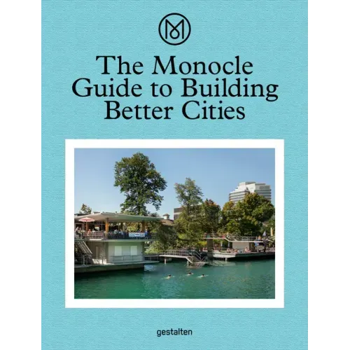 The Monocle Guide to Building Better Cities