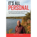 It's All Personal: 12 Lessons Learned Through Cancer Survival That Transformed My Career Success