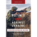 Putin's War Against Ukraine: Revolution, Nationalism, and Crime