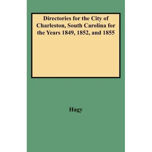Directories for the City of Charleston, South Carolina for the Years 1849, 1852, and 1855