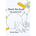 Chuck the Duck: Has awful luck!