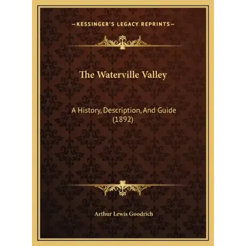The Waterville Valley: A History, Description, And Guide (1892)