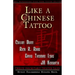 Like A Chinese Tattoo