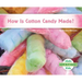 How Is Cotton Candy Made?
