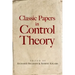 Classic Papers in Control Theory