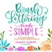 Brush Lettering Made Simple: A Step-By-Step Workbook to Create Gorgeous Freeform Lettered Art